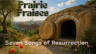 ✨Seven Songs of Resurrection (with Lyrics) | Prairie Praises🎵 (2025)✨