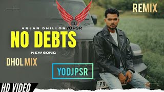 No Debits Dhol Mix Arjan Dhillon Punjabi New Songs Remix By ( YO DJ PSR ) In Beat DJ Saini