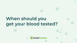 When should you get your blood tested? | InsideTracker