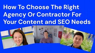 Content & SEO: How to Choose the Right Agency or Contractor for Your Content