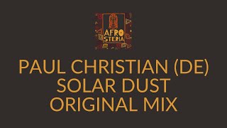 Paul Christian (DE) - Solar Dust (Original Mix) # AFS009 # Afro House