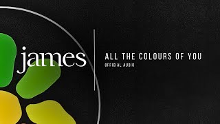 JAMES – All The Colours Of You (Official Audio)
