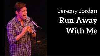 Jeremy Jordan | "Run Away With Me" | Kerrigan-Lowdermilk