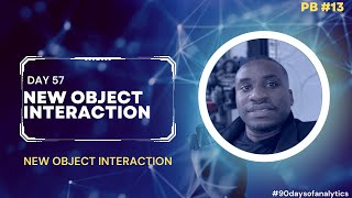 Day 57 - 90 days of Analytics : New Object Interaction Feature