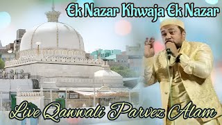 Ek Nazar Khwaja Ek Nazar | Parvez Alam | videos link on discription