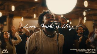 Love Made A Way | Maverick City Music | Dante Bowe