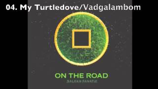 Balkan Fanatik_My Turtledove / Vadgalambom (audio)