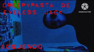 Creepypasta Clásica De Eyeless Jack Loquendo | DiegoLopezElProGamerMexicano