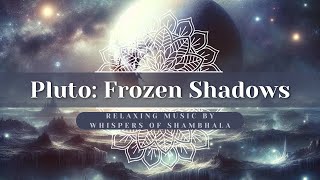 Pluto: Frozen Shadows 🪐 – Deep Ambient Music for Sleep, Meditation & Inner Stillness