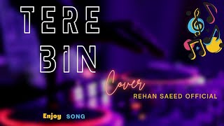 Tere Bin|Atif Aslam|Cover|Rehan Saeed|Lollywoodsong|2022