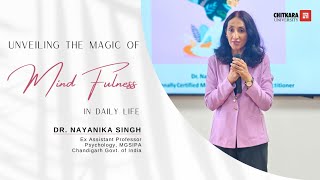 Unveiling the Magic of Mindfulness in Daily Life | Dr. Navanika Singh at Chitkara University 