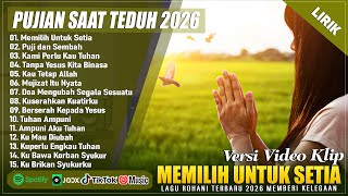 MEMILIH UNTUK SETIA - LAGU ROHANI SAAT TEDUH PAGI HARI || LAGU ROHANI KRISTEN TERBARU 2026 (LIRIK)