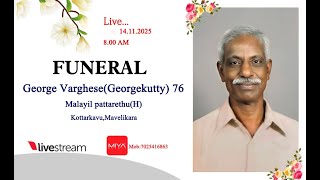 Funeral Of George P Varghese(Georgekutty)-76Malayil Pattarethu(H)Kottarkavu,Mavelikara
