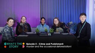 Episode 5 - Crime and Punishment: murder and the occasional deforestation!