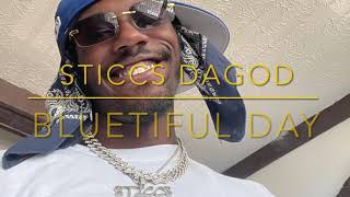 Sticcs DaGod “Bluetiful Day”