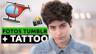 ME HICIERON FOTOS TUMBLR Y ME TATUARON EN UN MISMO DÍA?