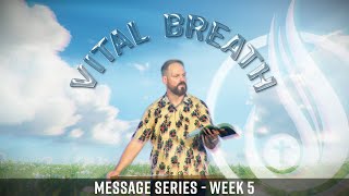 Vital Breath: Living in a Rhythm of Relentless Prayer - Week 5