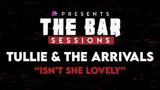 Tullie and the Arrivals - Isn't She Lovely