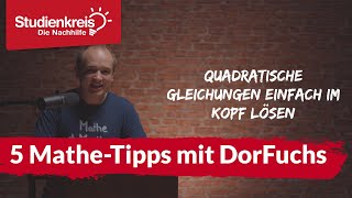Mathe-Tipps von DorFuchs & Studienkreis® | Tipp 5: Quadratische Gleichungen einfach im Kopf lösen!