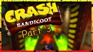 Crash Bandicoot - Lets Play Walkthrough - Part 3
