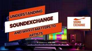 Understanding SoundExchange and Why It Matters to Artists
