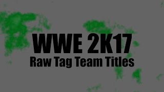 WWE 2K17 | Raw Tag Team Championships