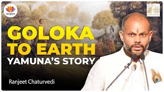 Yamuna's Divine Descent: From Krishna's Goloka to Earth | Ranjeet Chaturvedi | Draupadi Trust 2025