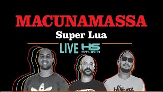 Macunamassa - Super Lua- LIVE no HS Studio [12 03 2021]