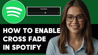 HOW TO ENABLE CROSS FADE IN SPOTIFY I TURN ON CROSS FADE NEW UPDATED 2025 GUIDE!