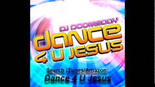 Blessed Be Your Name Dance 4 U Jesus DJ Doomsday
