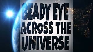 Beady Eye Across the Universe 8D Audio Beatles Cover