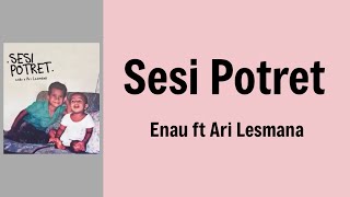 Sesi Potret - Enau & Ari Lesmana| Lyrics / Lirik