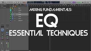 Essential EQ Techniques: Mixing Fundamentals