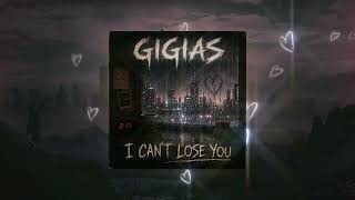 GIGIAS - I CAN'T LOSE YOU