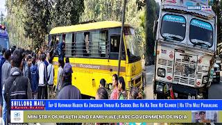 Ïap U Khynnah Hadien Ka Jingshah Tynrah Ka Bus Skul Ha Ka Trok Kit Clinker | Ha 17th Mile Pahamlang