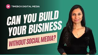 Can you build your business without social media?