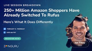 LIVE SESSION: 250M+ Amazon Shoppers Have Switched to Rufus. Here’s What It Does Differently.