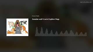 Jasmine and Gracie Explore Dogs