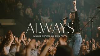 Always | feat. Jessie Harris | Gateway Worship