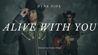 Dyne Side - Alive With You (Official Music video)