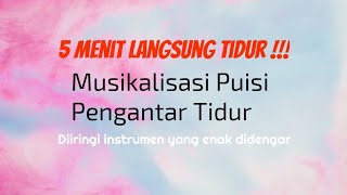 Musikalisasi Puisi Pengantar Tidur diiringi instrumen enak didengar (5 menit langsung tidur)
