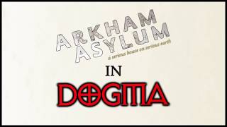 ExtraCinematic - "Arkham Asylum: A Serious House on Serious Earth" in "Dogma"