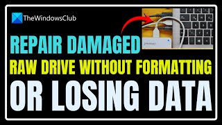 Repair damaged RAW Drive without formatting or losing Data
