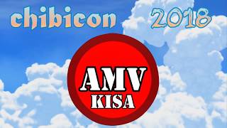 Chibicon 2018: AMV-Kisan Intro