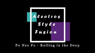 #Aleotros #Fusion | Po Nee Po-Rolling in the Deep | #StaySafe #FeelMusic