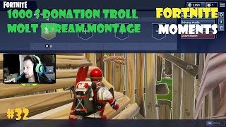 (Molt Stream Montage 1000$ Donation Troll) Fortnite moments & Fortnite WTF #32