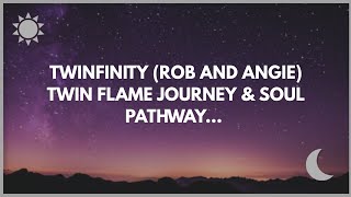 Twinfinity (Rob and Angie) Twin Flame Journey and Soul Pathway