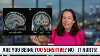 Are You Being Too Sensitive? No! It Really Hurts!