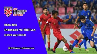 Nhận định Indonesia vs Thái Lan hôm nay (16h30 29/12) chuẩn 96,69% - AFF Cup 2022