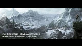 Far Horizons - Skyrim Revisited - Epic emotional music reorchestrated by Eric Valette